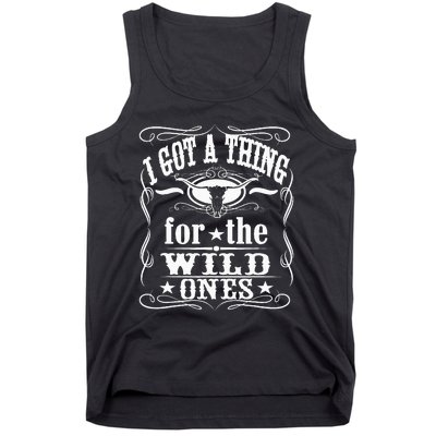 I Got A Thing For The Wild Ones Tank Top