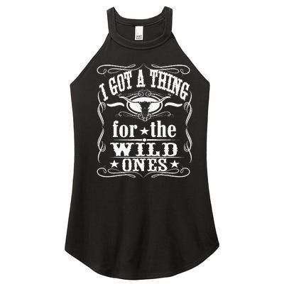 I Got A Thing For The Wild Ones Women’s Perfect Tri Rocker Tank