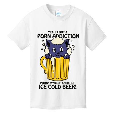 I Got A Porn Addiction Porn Myself Another Ice Cold Beer Kids T-Shirt