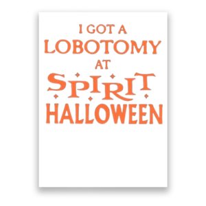 I Got A Lobotomy At Spirit Halloween Poster