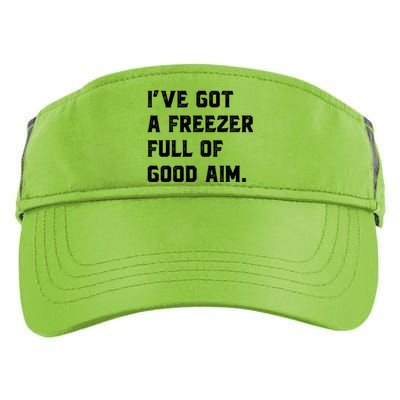 Ive Got A Freezer Full Of Good Aim Sarcastic Hunting Humor Adult Drive Performance Visor