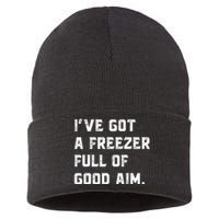 Ive Got A Freezer Full Of Good Aim Sarcastic Hunting Humor Sustainable Knit Beanie