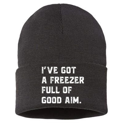 Ive Got A Freezer Full Of Good Aim Sarcastic Hunting Humor Sustainable Knit Beanie