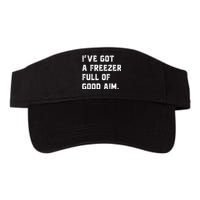 Ive Got A Freezer Full Of Good Aim Sarcastic Hunting Humor Valucap Bio-Washed Visor