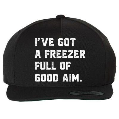 Ive Got A Freezer Full Of Good Aim Sarcastic Hunting Humor Wool Snapback Cap