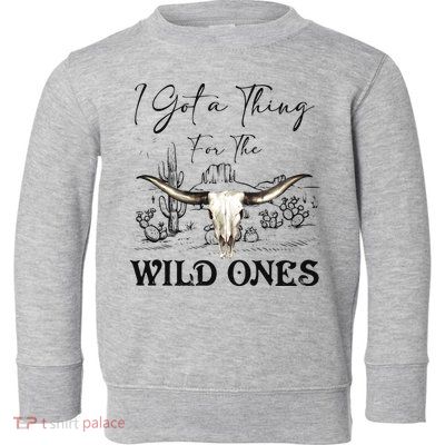I Got A Thing For The Wild Ones Western Toddler Sweatshirt
