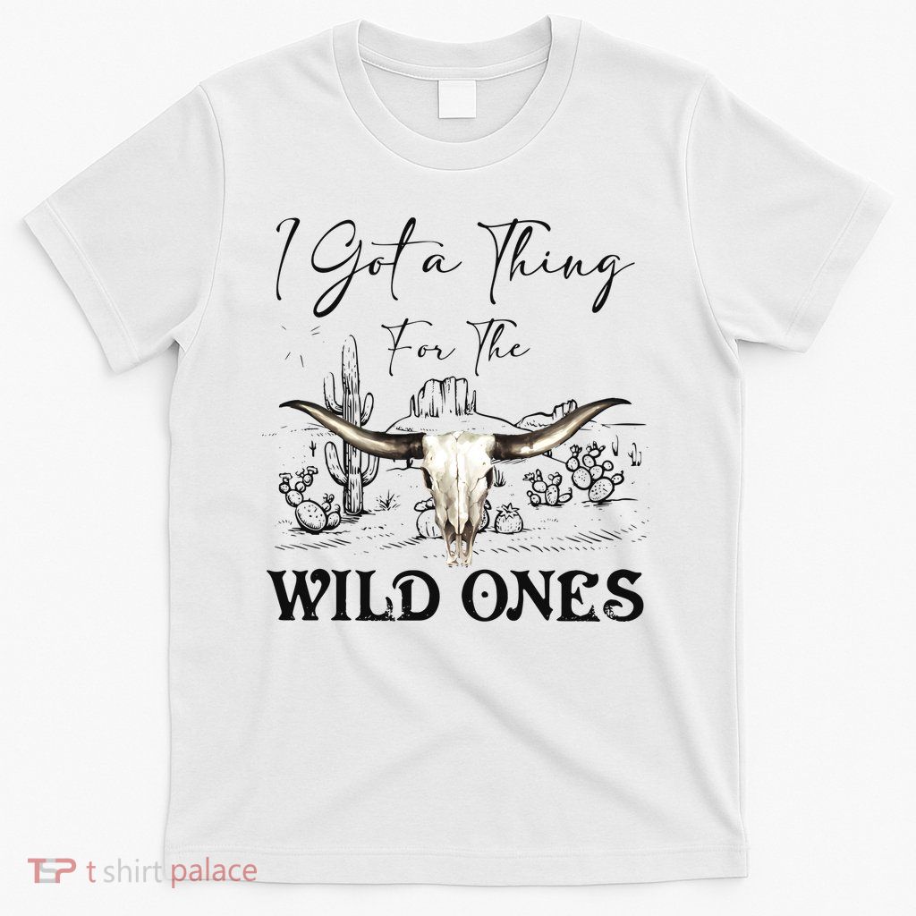 I Got A Thing For The Wild Ones Western T-Shirt