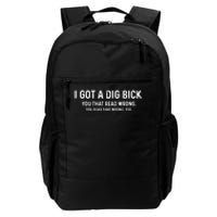 I Got A Dig Bick Funny Confusion Daily Commute Backpack