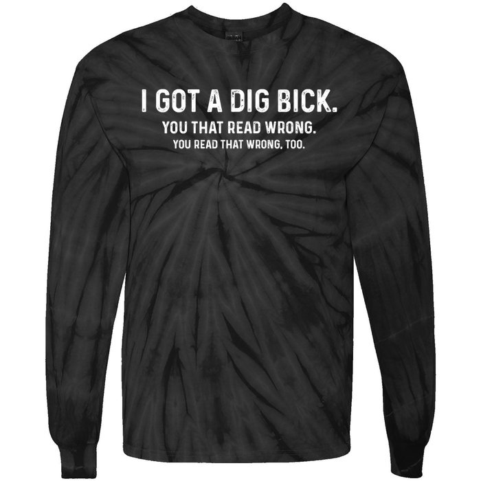 I Got A Dig Bick Funny Confusion Tie-Dye Long Sleeve Shirt