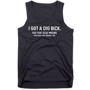 I Got A Dig Bick Funny Confusion Tank Top