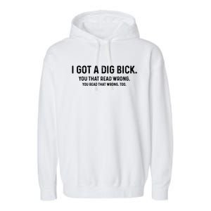 I Got A Dig Bick Funny Confusion Garment-Dyed Fleece Hoodie