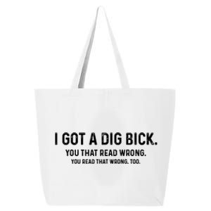 I Got A Dig Bick Funny Confusion 25L Jumbo Tote