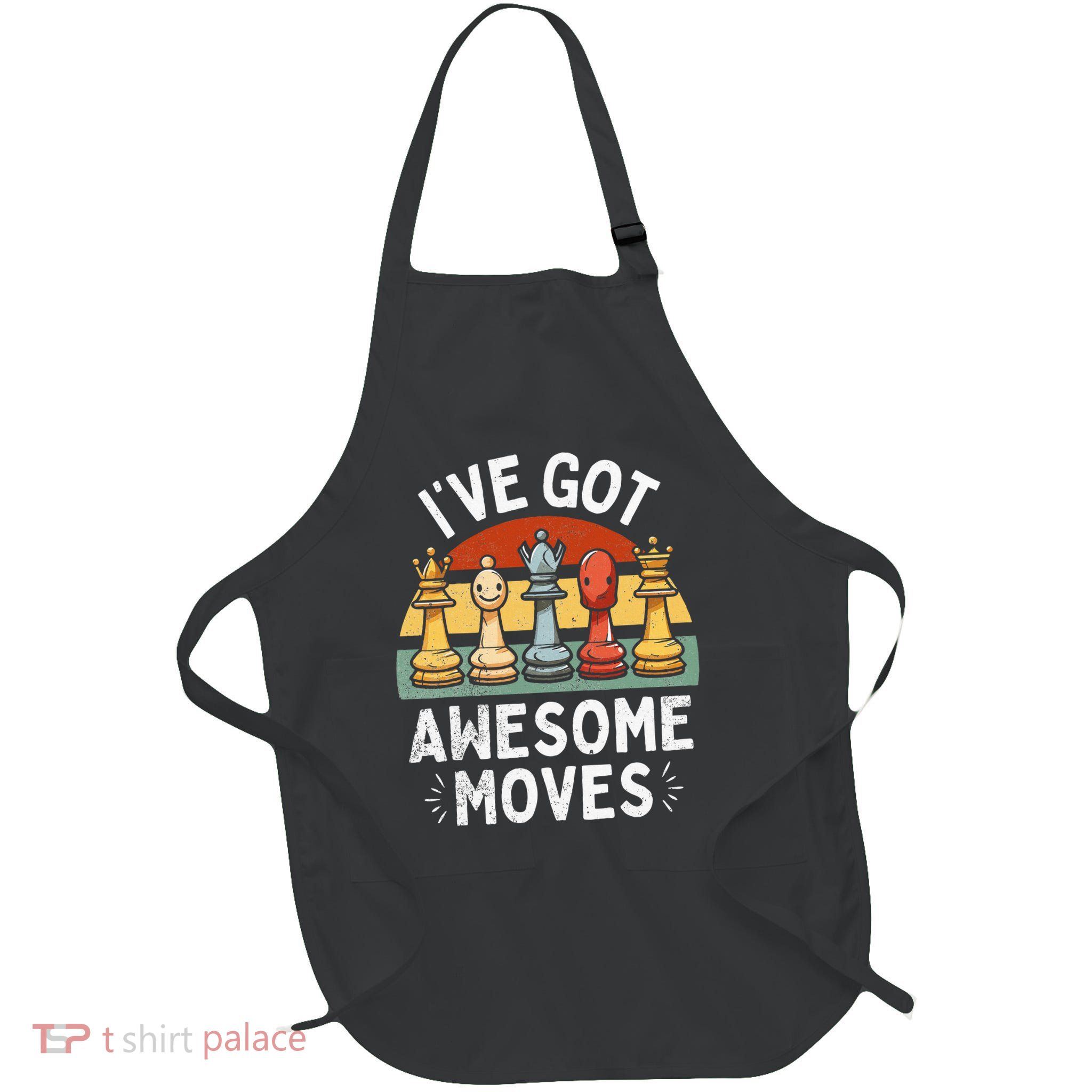 I've Got Awesome Moves Chess Player Funny Chess Pieces Retro Full-Length Apron With Pockets