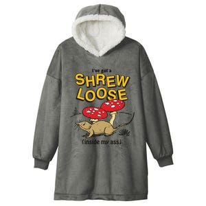 I’Ve Got A Shrew Loose Inside My Ass Hooded Wearable Blanket