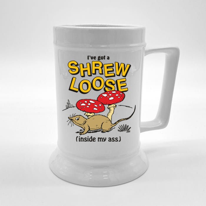 I’Ve Got A Shrew Loose Inside My Ass Beer Stein