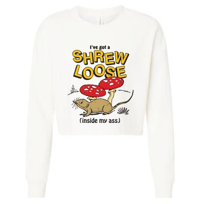 I’Ve Got A Shrew Loose Inside My Ass Cropped Pullover Crew