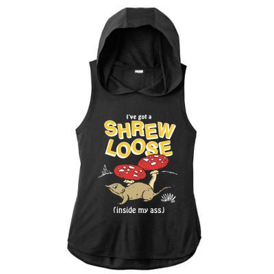 I’Ve Got A Shrew Loose Inside My Ass Ladies PosiCharge Tri-Blend Wicking Draft Hoodie Tank