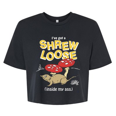 I’Ve Got A Shrew Loose Inside My Ass Bella+Canvas Jersey Crop Tee