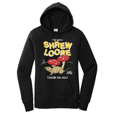 I’Ve Got A Shrew Loose Inside My Ass Women's Pullover Hoodie