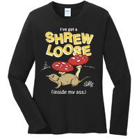 I’Ve Got A Shrew Loose Inside My Ass Ladies Long Sleeve Shirt