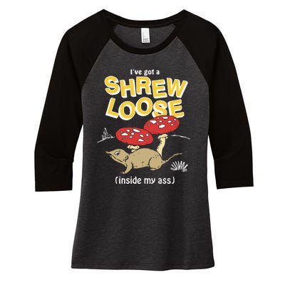 I’Ve Got A Shrew Loose Inside My Ass Women's Tri-Blend 3/4-Sleeve Raglan Shirt