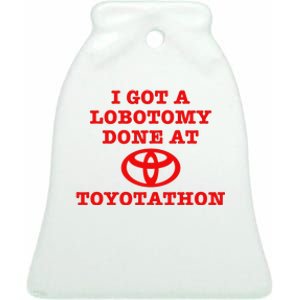 I Got A Lobotomy Done At Toyotathon Funny Meme Ceramic Bell Ornament