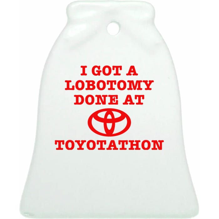 I Got A Lobotomy Done At Toyotathon Funny Meme Ceramic Bell Ornament