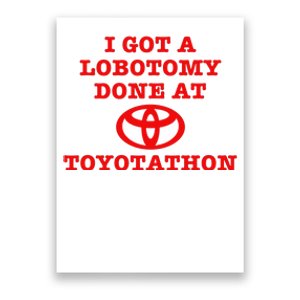 I Got A Lobotomy Done At Toyotathon Funny Meme Poster