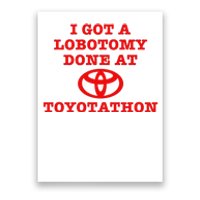 I Got A Lobotomy Done At Toyotathon Funny Meme Poster