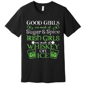 Irish Girl Are Whiskey On Ice St. Patrick's Day Premium T-Shirt