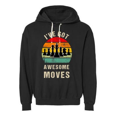 I've Got Awesome Moves Chess Player Funny Chess Player Garment-Dyed Fleece Hoodie
