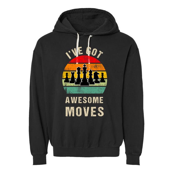 I've Got Awesome Moves Chess Player Funny Chess Player Garment-Dyed Fleece Hoodie