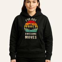 I've Got Awesome Moves Chess Player Funny Chess Player Hoodie