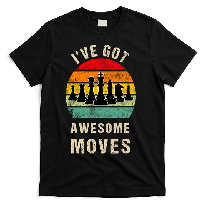 I've Got Awesome Moves Chess Player Funny Chess Player T-Shirt