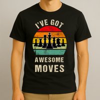 I've Got Awesome Moves Chess Player Funny Chess Player T-Shirt