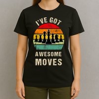 I've Got Awesome Moves Chess Player Funny Chess Player T-Shirt