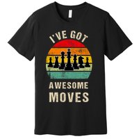I've Got Awesome Moves Chess Player Funny Chess Player Premium T-Shirt