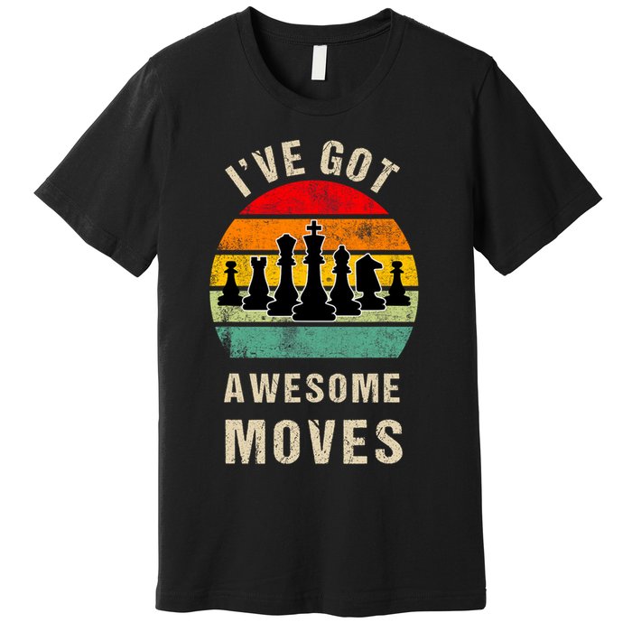 I've Got Awesome Moves Chess Player Funny Chess Player Premium T-Shirt