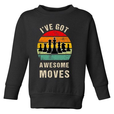 I've Got Awesome Moves Chess Player Funny Chess Player Toddler Sweatshirt