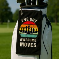 I've Got Awesome Moves Chess Player Funny Chess Player Golf Towel