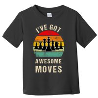 I've Got Awesome Moves Chess Player Funny Chess Player Toddler T-Shirt