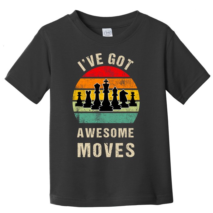 I've Got Awesome Moves Chess Player Funny Chess Player Toddler T-Shirt