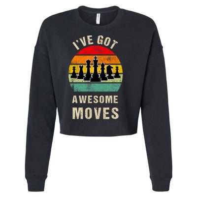 I've Got Awesome Moves Chess Player Funny Chess Player Cropped Pullover Crew