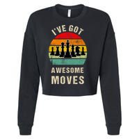 I've Got Awesome Moves Chess Player Funny Chess Player Cropped Pullover Crew