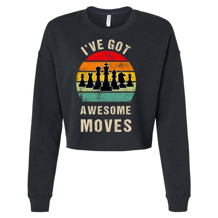 I've Got Awesome Moves Chess Player Funny Chess Player Cropped Pullover Crew