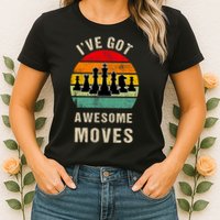 I've Got Awesome Moves Chess Player Funny Chess Player Womens T-Shirt
