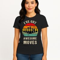 I've Got Awesome Moves Chess Player Funny Chess Player Womens T-Shirt
