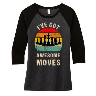 I've Got Awesome Moves Chess Player Funny Chess Player Women's Tri-Blend 3/4-Sleeve Raglan Shirt