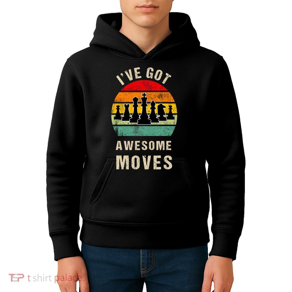 I've Got Awesome Moves Chess Player Funny Chess Player Kids Hoodie