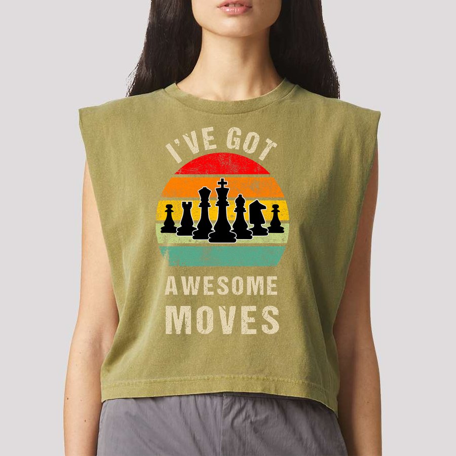 I've Got Awesome Moves Chess Player Funny Chess Player Garment-Dyed Women's Muscle Tee